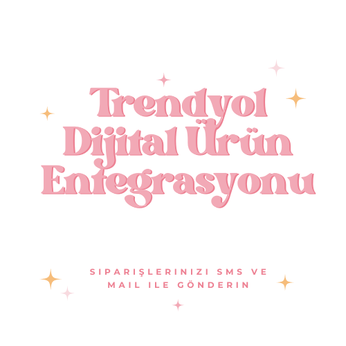 Trendyol Dijital Ürün Entegrasyonu Nasıl Yapılır?